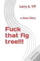 Fuck That Fig Tree!!!