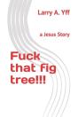 Fuck That Fig Tree!!! - Preview