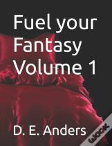 Fuel Your Fantasy Volume 1