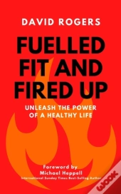Fuelled Fit And Fired Up
