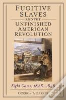 Fugitive Slaves And The Unfinished American Revolution