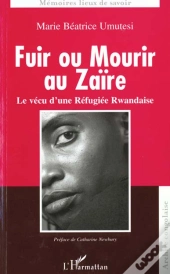 Fuir Ou Mourir Au Zaire ; Le Vecu D'Une Refugiee Rwandaise