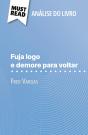 Fuja Logo E Demore Para Voltar De Fred Vargas (Analise Do Livro) : Analise Completa E Resumo Pormenorizado Do Trabalho - Preview