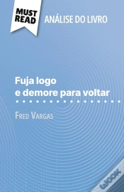 Capa do artigo Fuja Logo E Demore Para Voltar De Fred Vargas (Analise Do Livro) : Analise Completa E Resumo Pormenorizado Do Trabalho