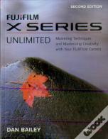 Fujifilm X Series Unlimited, 2nd Edition