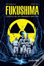 Fukushima - Crónica de um Desastre Sem Fim