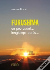 Fukushima ; Un Peu Avant... Longtemps Après...
