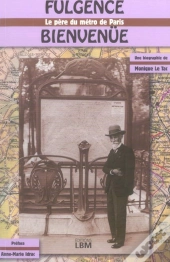 Fulgence Bienvenue, Le Pere Du Metro De Paris