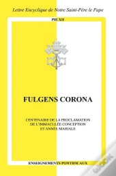 Fulgens Corona : Centenaire De La Proclamation De L'Immaculée Conception Et Année Mariale