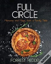 Full Circle: Memories And Magic From A F
