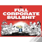 Full Corporate Bullshit : Grand Dictionnaire Illustré De L'Entreprise