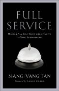 Full Service Â€“ Moving From Selfâ€“Serve Christianity To Total Servanthood