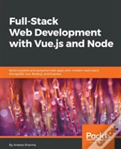 Full Stack Web Apps With Vue.Js And Node.Js