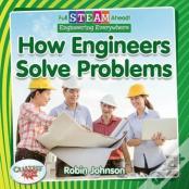 Full Steam Ahead!: How Engineers Solve Problems