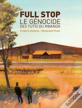 Full Stop ; Le Génocide Des Tutsi Du Rwanda