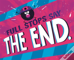 Full Stops Say "The End."