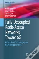 Fully-Decoupled Radio Access Networks (Fd-Ran) Toward 6g