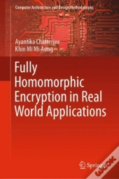 Fully Homomorphic Encryption In Real World Applications