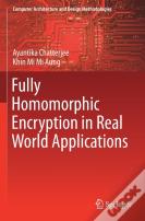 Fully Homomorphic Encryption In Real World Applications