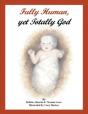 Fully Human, Yet Totally God - Preview