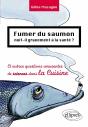 Fumer Du Saumon Nuit-Il Gravement À La Santé ? Et Autres Questions Amusantes De Sciences Dans La Cuisine - Preview