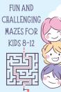 Fun And Challenging Mazes For Kids 8-12 - Preview