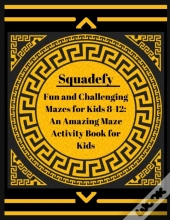 Fun And Challenging Mazes For Kids 8-12