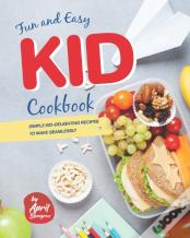 Fun And Easy Kid Cookbook