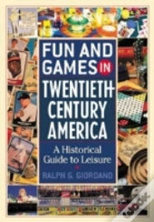 Fun And Games In Twentieth-Century America
