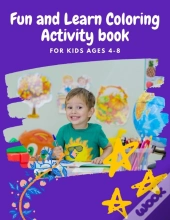 Fun And Learn Coloring Activity Book For Kids Ages 4-8