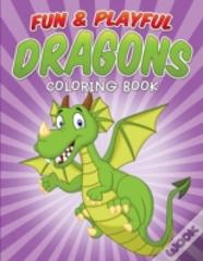 Fun & Playful Dragons Coloring Book