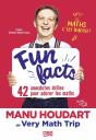 Fun Facts : 42 Anecdotes Drôles Pour Adorer Les Maths ; Avec Manu Houdart De Very Math Trip - Preview