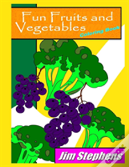 Fun Fruits And Vegetables Coloring Book
