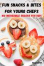 Fun Snacks & Bites For Young Chefs - Preview