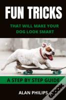 Fun Tricks That Will Make Your Dog Look Smart