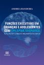Funções Executivas Em Crianças E Adolescentes Com Epilepsia Idiopática - Preview