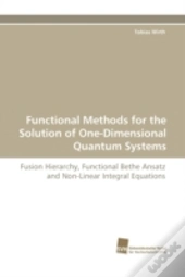 Functional Methods For The Solution Of One-Dimensional Quantum Systems