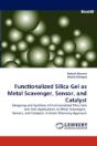 Functionalized Silica Gel As Metal Scavenger, Sensor, And Catalyst - Preview