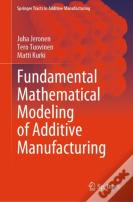 Fundamental Mathematical Modeling Of Additive Manufacturing