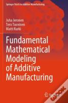 Fundamental Mathematical Modeling Of Additive Manufacturing