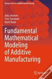 Capa do artigo Fundamental Mathematical Modeling Of Additive Manufacturing