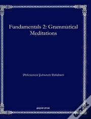 Fundamentals 2: Grammatical Meditations