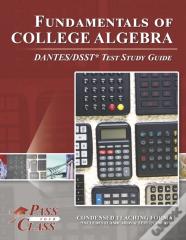 Fundamentals Of College Algebra Dantes/Dsst Test Study Guide