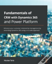 Fundamentals Of Crm With Dynamics 365 And Power Platform