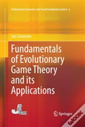Fundamentals Of Evolutionary Game Theory And Its Applications