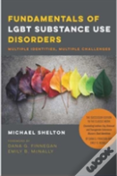 Fundamentals Of Lgbt Substance Use Disorders Â€“ Multiple Identities, Multiple Challenges