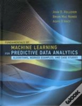 Fundamentals Of Machine Learning For Predictive Data Analytics