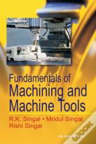 Fundamentals Of Machining And Machine Tools