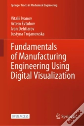 Fundamentals Of Manufacturing Engineering Using Digital Visualization