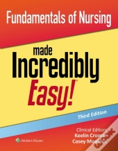 Fundamentals Of Nursing Made Incredibly Easy!